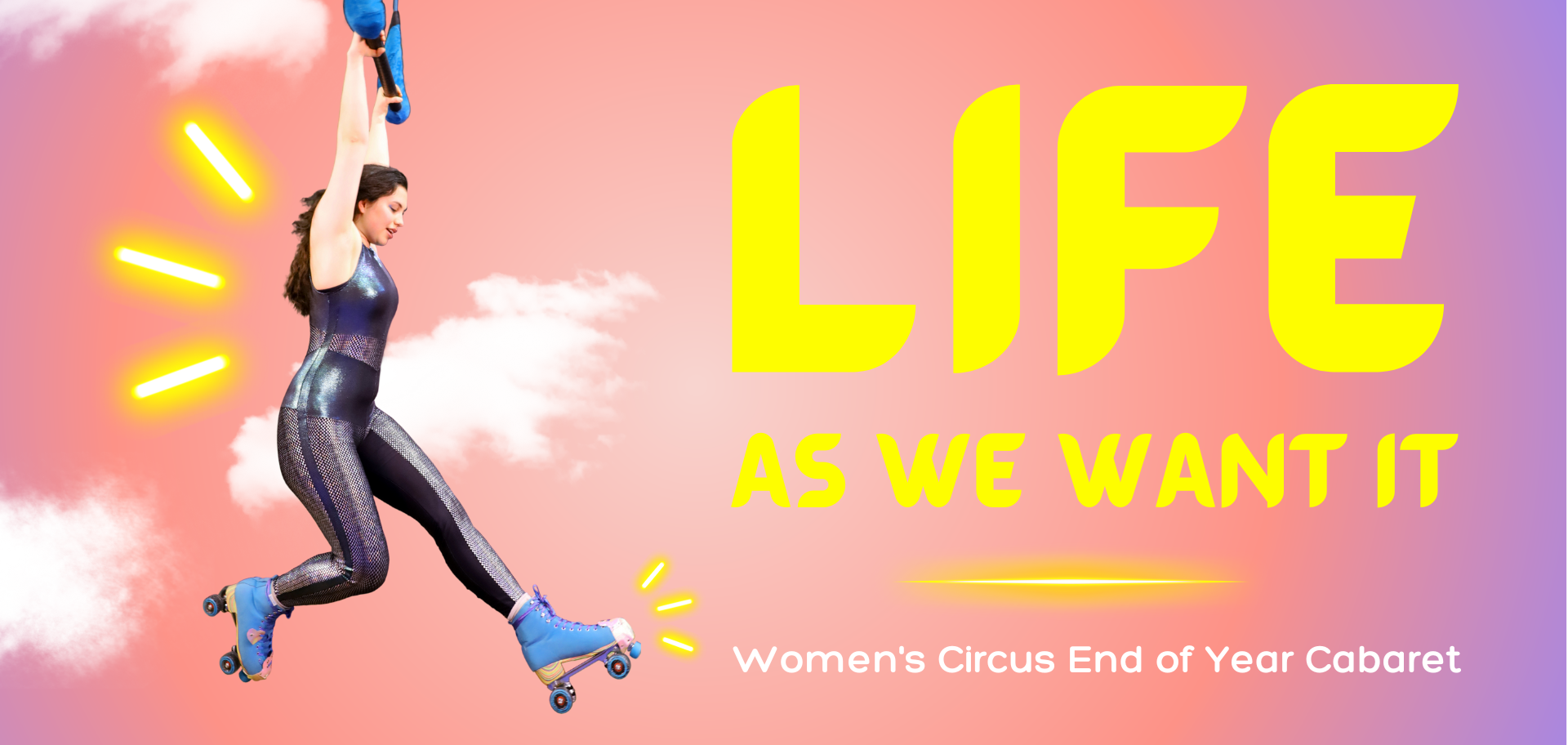 Life As We Want It: Women's Circus End Of Year Cabaret